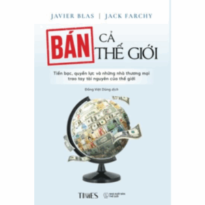 Sách Bán Cả Thế Giới : Tiền Bạc, Quyền Lực Và....