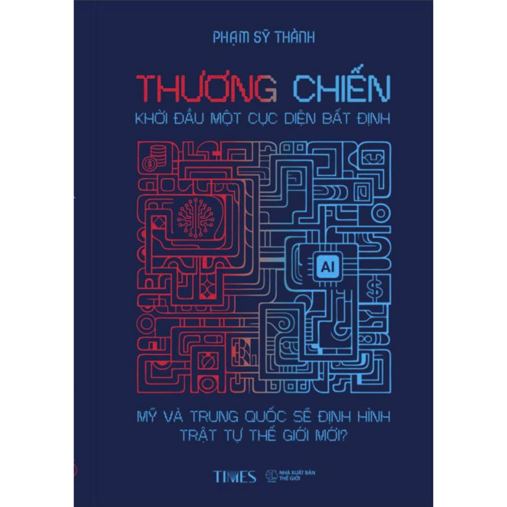 Sách Thương Chiến: Khởi Đầu Một Cục Diện Bất Định Mỹ Và Trung Quốc Sẽ Định Hình Trật Tự Thế Giới Mới