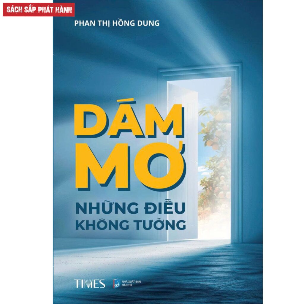 Sách Dám mơ những điều không tưởng - Phan Thị Hồng Dung