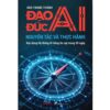 Sách Đạo Đức AI - Nguyên Tắc Và Thực Hành - Tác giả Đào Trung Thành